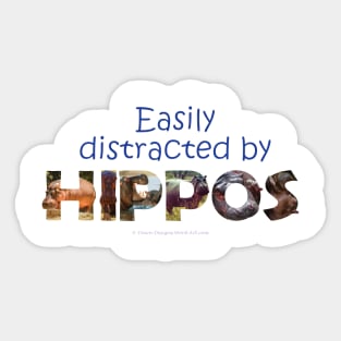 Easily distracted by hippos - wildlife oil painting word art Sticker